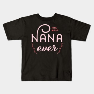 Best nana ever Grandma life nana shirt, Mother's Day Gift for Grandma to be Kids T-Shirt